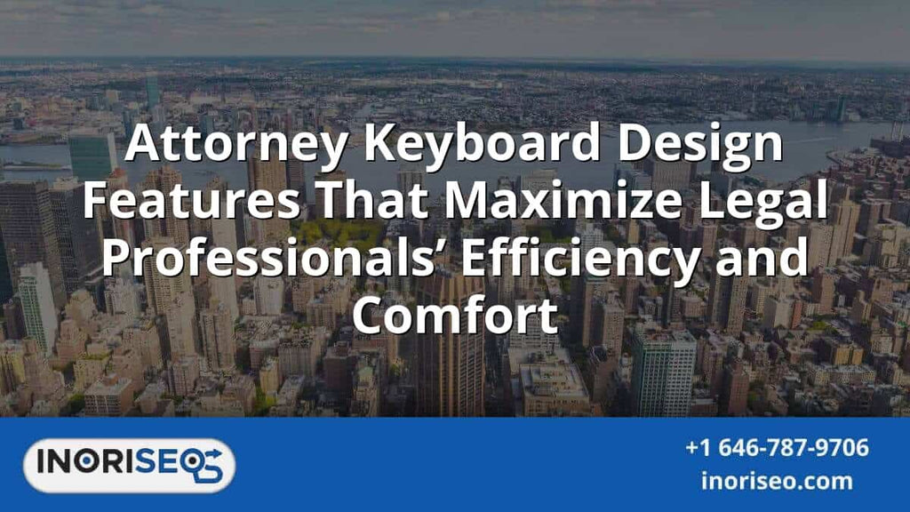 Keyboard for Lawyers Designed to Maximize Comfort and Typing Precision in Legal Workflows